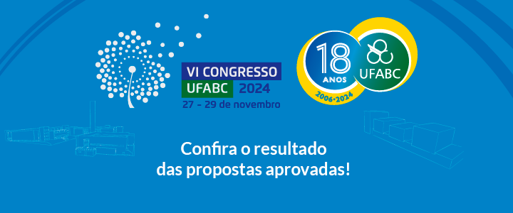 VI CONGRESSO UFABC 2024: Confira o resultado com propostas aprovadas para compor a programação do evento